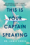 This Is Your Captain Speaking (An Insider's Guide to What Really Happens When You Fly) by James Ian Cross, 9781493097869