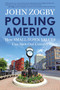 Polling America (How Small-Town Values Can Save Our Country) by John Zogby, 9781493098057