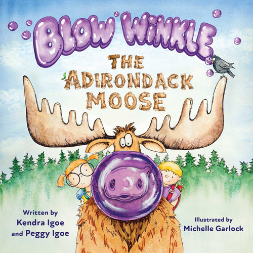 Blow Winkle (The Adirondack Moose) by Peggy Igoe, Kendra Igoe, Michelle Garlock, 9781493099160