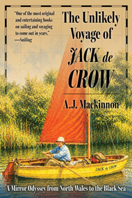 Unlikely Voyage of Jack De Crow (A Mirror Odyssey from North Wales to the Black Sea) by A. J. Mackinnon, 9781493099368