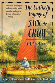 Unlikely Voyage of Jack De Crow (A Mirror Odyssey from North Wales to the Black Sea) by A. J. Mackinnon, 9781493099368