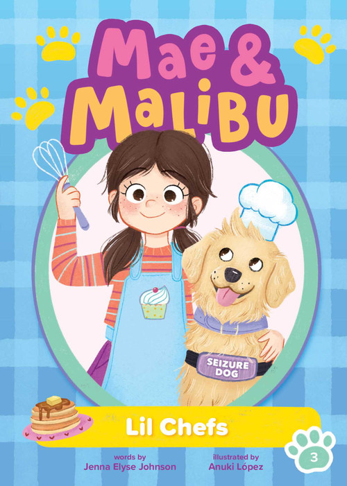Mae and Malibu: Lil Chefs (Mae and Malibu #3) (A Chapter Book Series About a Girl and Her Service Dog) by Jenna Elyse Johnson, Anuki López, 9781499818567