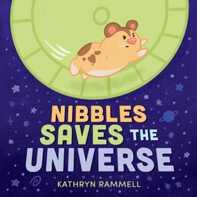 Nibbles Saves the Universe (A Funny Picture Book for Kids) by Kathryn Rammell, Kathryn Rammell, 9781499819601