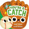 You're a Catch (A Shaped Baseball Novelty Board Book for Toddlers) by Paige Turner, Alyssa Nassner, 9781499819809