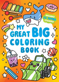My Great Big Coloring Book (A Jumbo-Sized Coloring and Sticker Book for All Ages) by Little Bee Books, 9781499820751