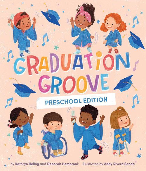 Graduation Groove (A Pre-K Graduation Book for Kids) by Deborah Hembrook, Addy Rivera Sonda, Kathryn Heling, 9781499821642
