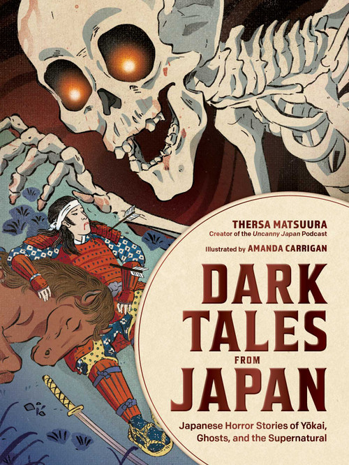 Dark Tales from Japan (Japanese Horror Stories of Yokai, Ghosts, and the Supernatural) by Thersa Matsuura, 9781507226742
