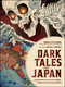 Dark Tales from Japan (Japanese Horror Stories of Yokai, Ghosts, and the Supernatural) by Thersa Matsuura, Amanda Carrigan, 9781507226742