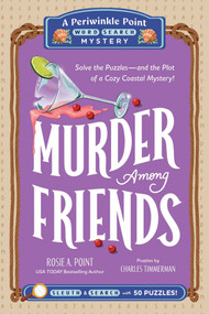 Murder Among Friends: Book 3 (Solve the Puzzles-and the Plot of a Cozy Coastal Mystery!) by Rosie A. Point, Charles Timmerman, 9781507228012