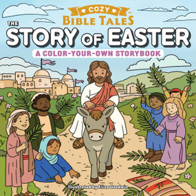 The Story of Easter (A Color-Your-Own Storybook) by Eliza Goodwin, 9781507228036