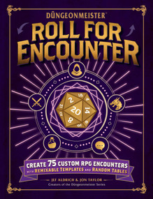 Düngeonmeister: Roll for Encounter (Create 75 Custom RPG Encounters with Remixable Templates and Random Tables) by Jef Aldrich, Jon Taylor, 9781507228067