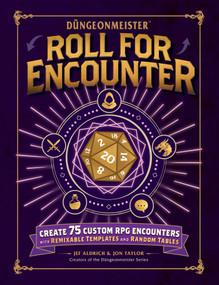 Düngeonmeister: Roll for Encounter (Create 75 Custom RPG Encounters with Remixable Templates and Random Tables) by Jef Aldrich, Jon Taylor, 9781507228067