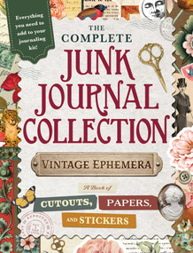 The Complete Junk Journal Collection: Vintage Ephemera (A Book of Cutouts, Papers, and Stickers) by Adams Media, 9781507228098