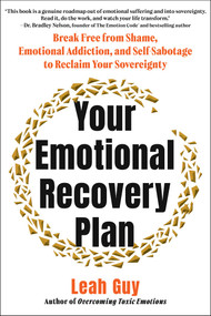 Your Emotional Recovery Plan (Break Free from Shame, Emotional Addiction, and Self-Sabotage to Reclaim Your Sovereignty) by Leah Guy, 9781510786363