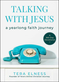 Talking with Jesus (A Yearlong Faith Journey) by Tera Elness, 9781510788084