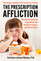 The Prescription Affliction (Why We Overmedicate Young Minds with Psychiatric Drugs-and How to Stop It) by Gretchen LeFever Watson, 9781510788787