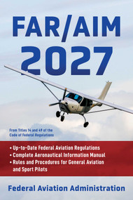 FAR/AIM 2027 (Up-to-Date FAA Regulations / Aeronautical Information Manual) by Federal Aviation Administration, 9781510789050