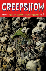 Creepshow Vol. 5 by Tyler Boss, Lorenzo De Felici, Chris Killian, Andrew Sanders, Tyler Crook, Stephanie Williams, Brian Witten, Lonnie Nadler, Jenna Cha, Yasmin Angoe, Tyler Boss, Lorenzo De Felici, Baldemar Rivas, Tyler Crook, Gavin Fullerton, Leandro Fernandez, Jenna Cha, 9781534342460