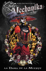 Lady Mechanika: La Dama de la Muerte by Joe Benitez, M. M. Chen, Joe Benitez, Martin Montiel, 9781534343719