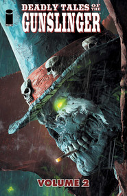 Deadly Tales of the Gunslinger Volume 2 by Jimmy Palmiotti, Patric Reynolds, Dudu Pansica, Julio Ferreira, Luis NCT, Ulises Arreola, 9781534350861