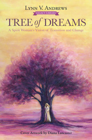 Tree of Dreams (A Spirit Woman's Vision of Transition and Change) by Lynn V. Andrews, 9781582709888