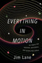 Everything in Motion (An Inquiry into Evolution, Persistence, and Systems that Endure) by James Lane, 9781591813835