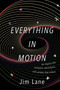 Everything in Motion (An Inquiry into Evolution, Persistence, and Systems that Endure) by James Lane, 9781591813835