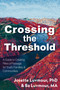 Crossing the Threshold (A Guide to Transformative Rites of Passage in Our Times) by Josette Luvmour, Ba Luvmour, 9781591813859