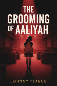 The Grooming of Aaliyah (The Search for One Just Juror) by Johnny Teague, 9781592118199
