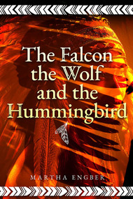 Falcon, the Wolf, and the Hummingbird by Martha Engber, 9781592118267