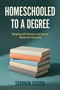 Homeschooled To A Degree (What I Learned As A Student Of Home and Public School and What Every Homeschool Parent Should Know) by Shannon Coddington, 9781592118403