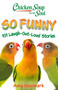 Chicken Soup for the Soul: So Funny (101 Laugh-Out-Loud Stories) by Amy Newmark, 9781611594713