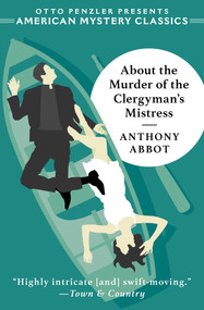 About the Murder of the Clergyman's Mistress by Anthony Abbot, Otto  Penzler, 9781613168677