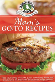 Moms Go-To Recipes (Comforting meals that are always a hit) by Gooseberry Patch, 9781620936559