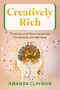 Creatively Rich (Finance and Neuroscience for Artists and Writers) by Amanda Clayman, 9781621538769