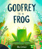 Godfrey is a Frog by Alex Latimer, 9781623715144