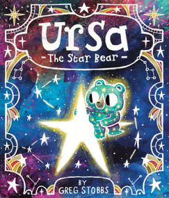 Ursa the Star Bear by Greg Stobbs, 9781623715151
