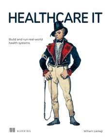 Healthcare IT (Build and run real-world health systems) by William Laolagi, 9781633434127