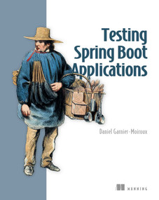 Testing Spring Boot Applications by Daniel Garnier-Moiroux, 9781633435209