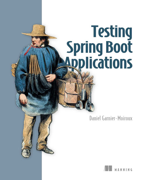 Testing Spring Boot Applications by Daniel Garnier-Moiroux, 9781633435209
