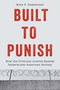 Built to Punish (How the Criminal Justice System Undermines American Society) by Nora V Demleitner, 9781633888609