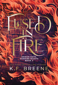 Fused in Fire (Demon Days, Vampire Nights, Book 3) by K.F. Breene, 9781638494614