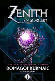 Zenith of Sorcery, Book 1 by Domagoj Kurmaic, nobody103, 9781638494782