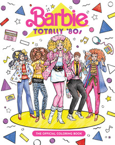 Barbie: Totally 80's: The Official Coloring Book by Mattel, Mattel, 9781640367180