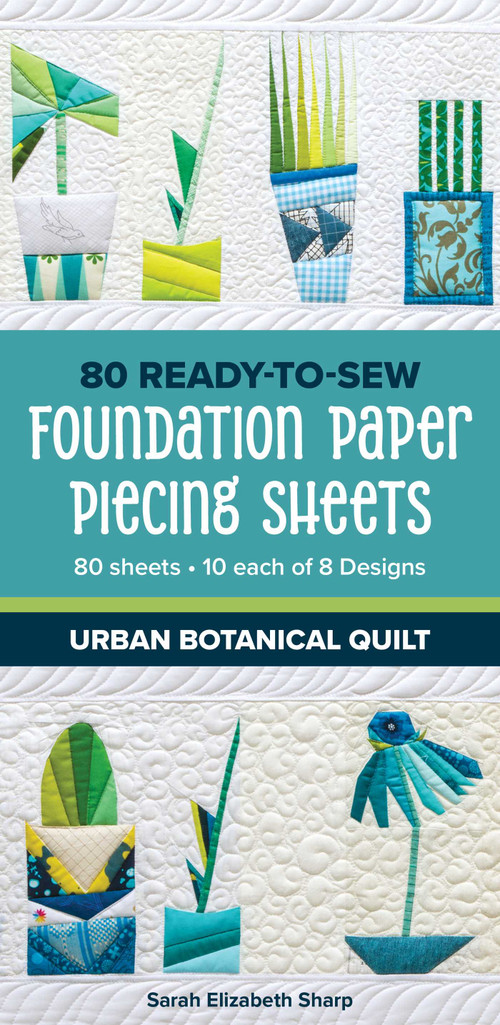 Urban Botanical Quilt (80 Ready-to-Sew Foundation Paper Piecing Sheets) by Sarah Elizabeth Sharp, 9781644038055