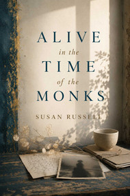 Alive in the Time of the Monks by Susan Russell, 9781644286142