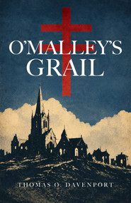 O'Malley's Grail by Thomas O. Davenport, 9781644286159