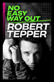 No Easy Way Out (Songs, Struggles, and Second Chances) by Robert Tepper, 9781644286227