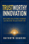 Trustworthy Innovation (Building Solutions Humans Can Believe In and Count On) by Kathryn  Guarini, 9781646873326