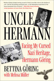 Uncle Hermann (Facing My Cursed Nazi Heritage, Hermann Göring) by Bettina Sellers-Göring, Melissa Müller, 9781648212673